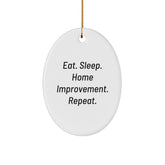 Home Improvement Oval Ornament, Funny Quote Gifts from Friends, Eat. Sleep. Home Improvement. Repeat. for Men, Unique Christmas Unique Gifts - Image 1