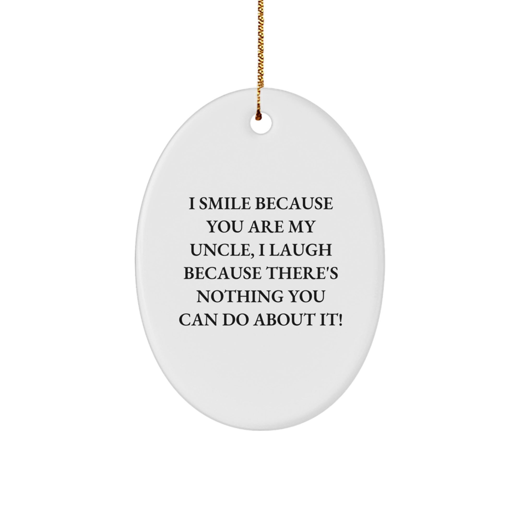 Funny Uncle Gifts from Family, Unique Oval Ornament for Uncle, I Smile Because You Are My Uncle, Perfect Christmas Unique Gift for Men - Image 1