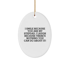 Funny Stepdad Oval Ornament Gifts from Family, Christmas Unique Gifts for Stepdad, I Smile Because You Are My Stepdad, I Laugh Because There's Nothing You Can Do About It! - Image 1