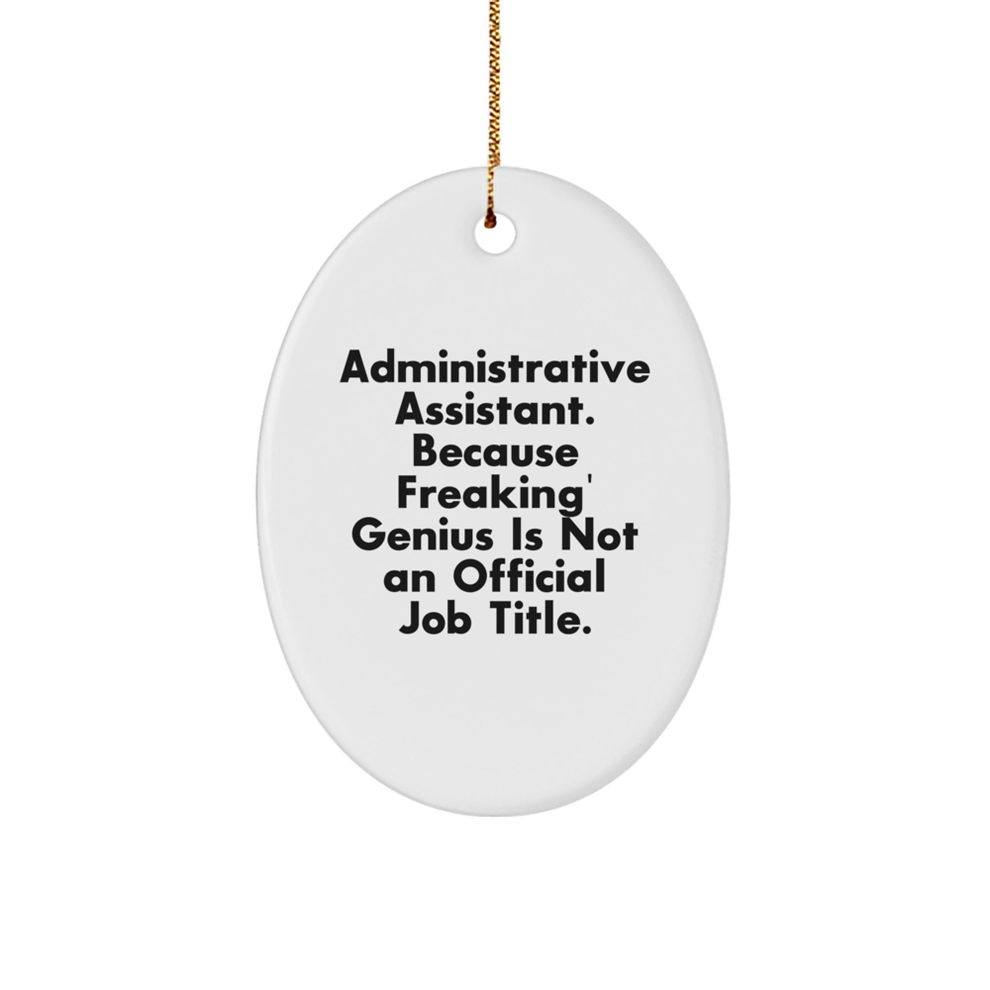 Funny Administrative Assistant Gifts Oval Ornament White Unique Gifts from Friends for Administrative Assistant Christmas Unique Gifts - Image 1