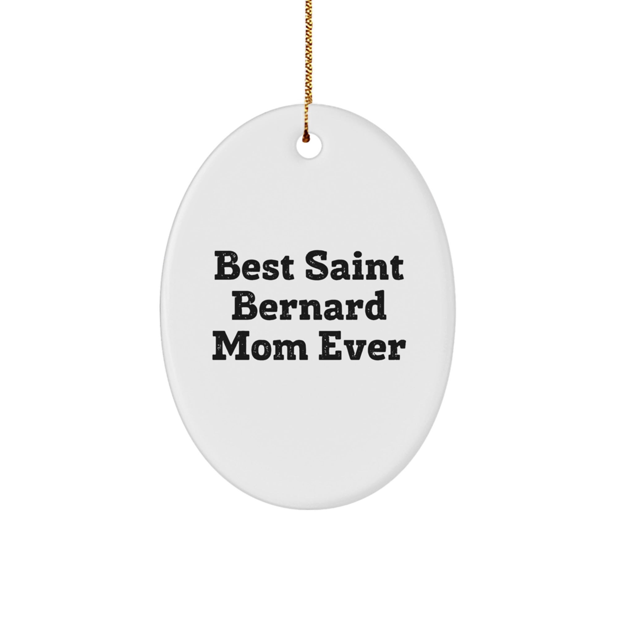 Saint Bernard Dog Lover's Christmas Unique Gift, 'Best Saint Bernard Mom Ever', Oval Ornament for Friends, Family, Coworkers, Gifts from Mom, Gifts for Her - Image 1