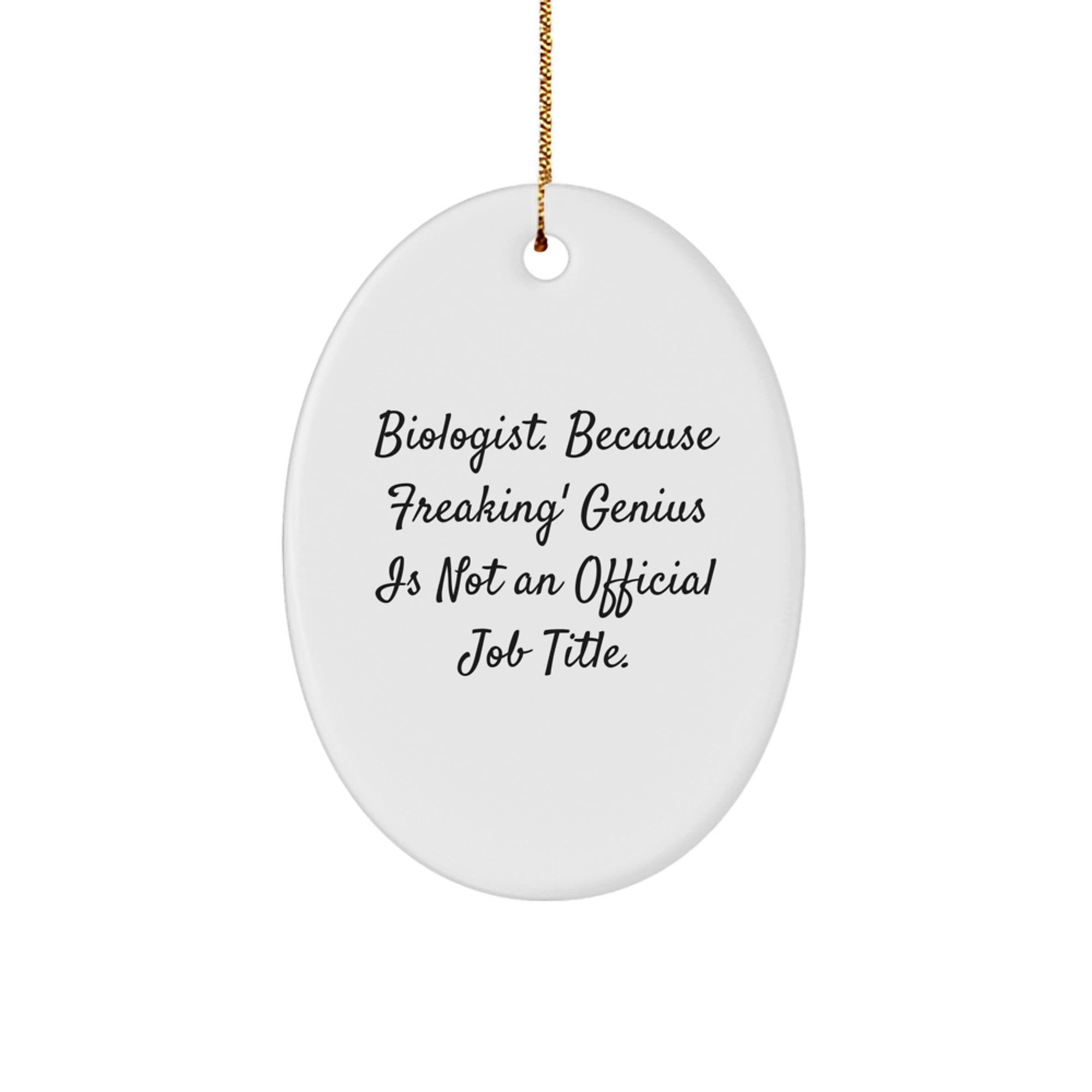 Funny Biologist Christmas Unique Gifts from Friends to Men Oval Ornament - Biologist Quote - Image 1