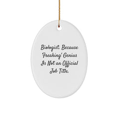 Funny Biologist Christmas Unique Gifts from Friends to Men Oval Ornament - Biologist Quote - Image 1