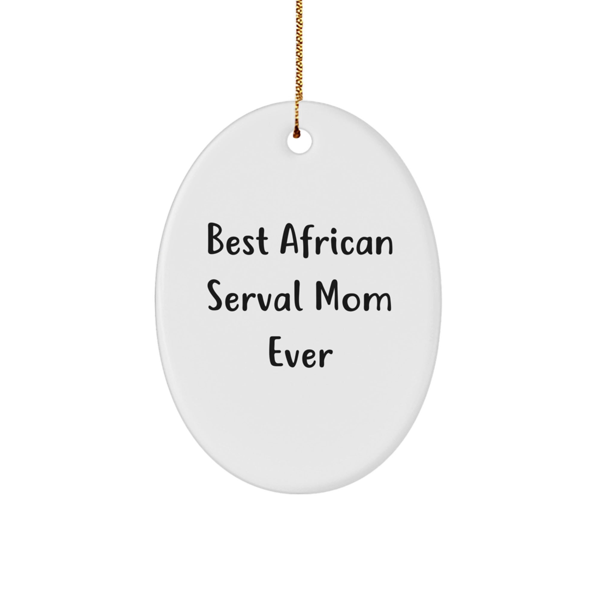 African Serval Cat Mom Gifts from Friends - 'Best African Serval Mom Ever' Oval Ornament for Christmas Unique African Serval Cat Gifts - Image 1