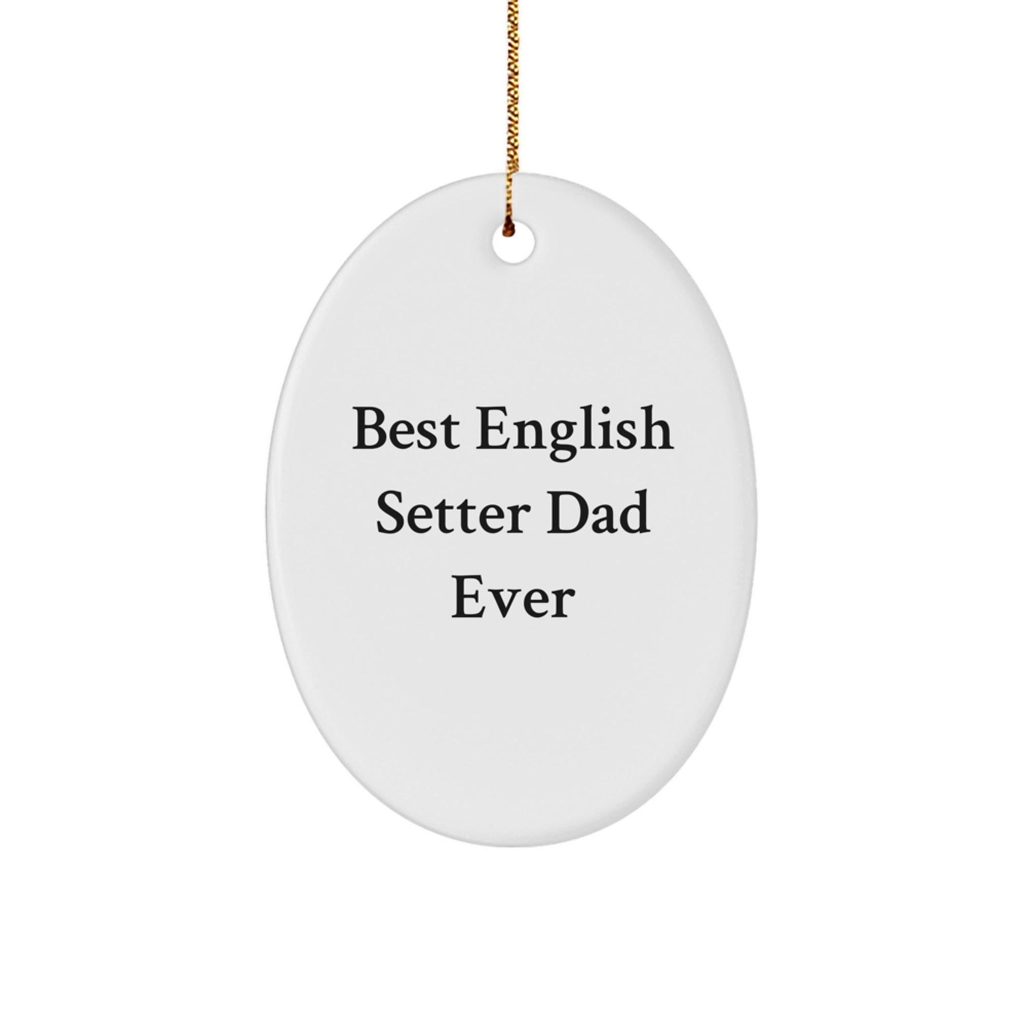 English Setter Dad Ever Funny Oval Ornament Gifts from Family to English Setter Dog - Image 1