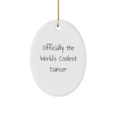 Funny Dancer Gifts from Family - Officially The World's Coolest Dancer Oval Ornament for Christmas, Gifts for Dancer - Image 1