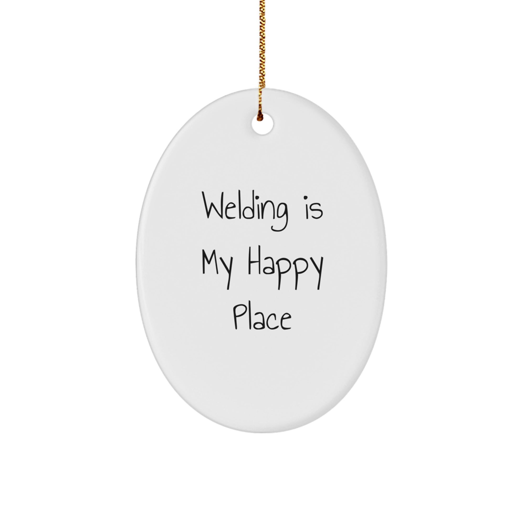 Funny Welding Gifts for Him from Friends, Oval Ornament Christmas Unique Gifts for Welding Enthusiasts, Welding Is My Happy Place - Image 1