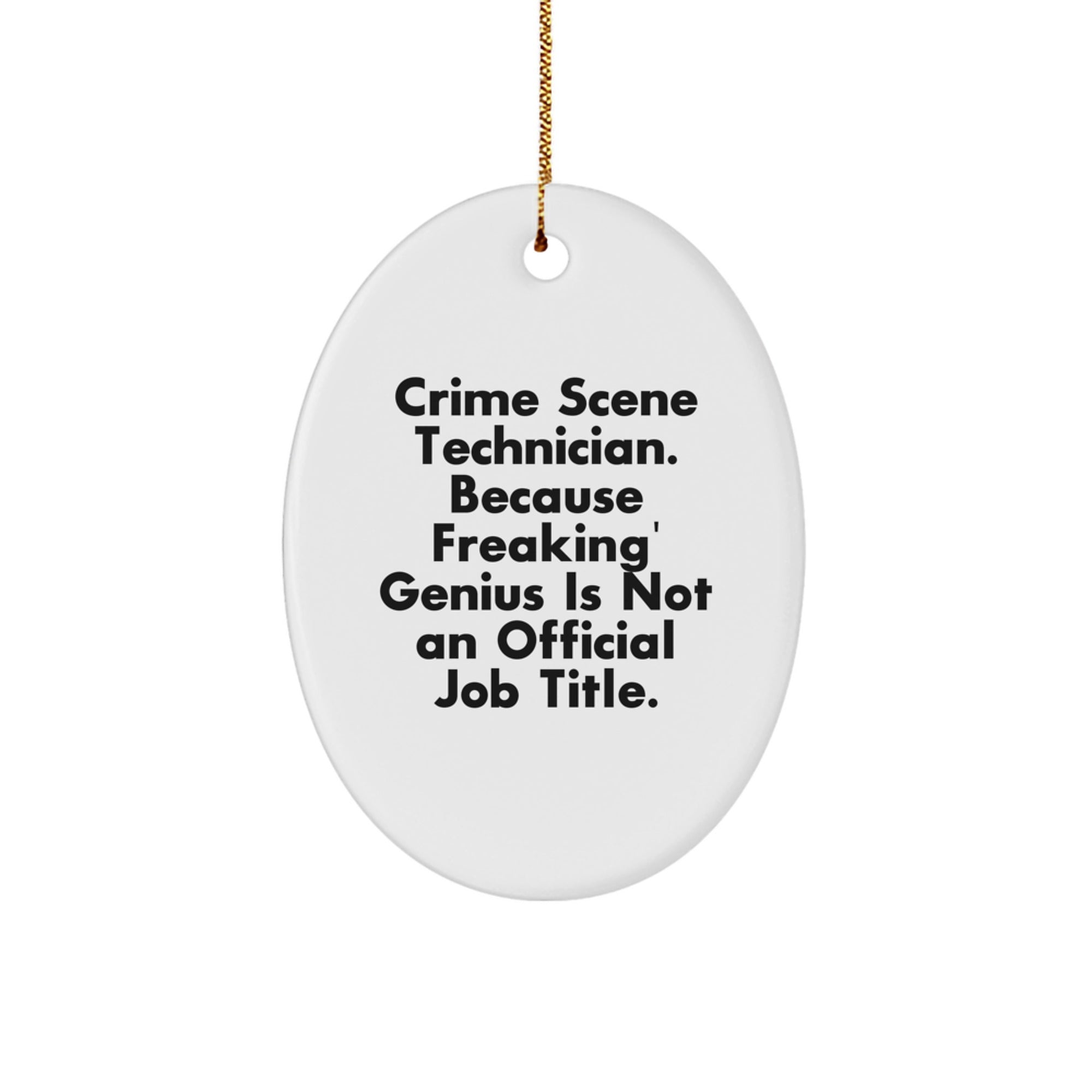 Funny Crime Scene Technician Oval Ornament Gifts from Men, Women, or Friends - Unique Christmas Unique Gifts for Crime Scene Technicians, Oval Ornament Decorations - Image 1