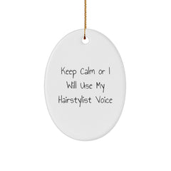 Funny Hairstylist Gifts for Friends, Coworkers, and Family - Keep Calm Or I Will Use My Hairstylist Voice Oval Ornament, White, 3.25'' Tall, Christmas Unique Gifts from Friends - Image 1
