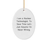 Nuclear Technologist Oval Ornament Gifts from Friends - 'I'm Never Wrong' Funny Quote Christmas Unique Ideas for Men - Image 1