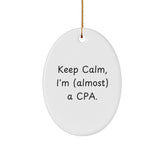 CPA Gifts from Friends, Funny Keep Calm Oval Ornament for Christmas, I'm (almost) A CPA. - Image 1