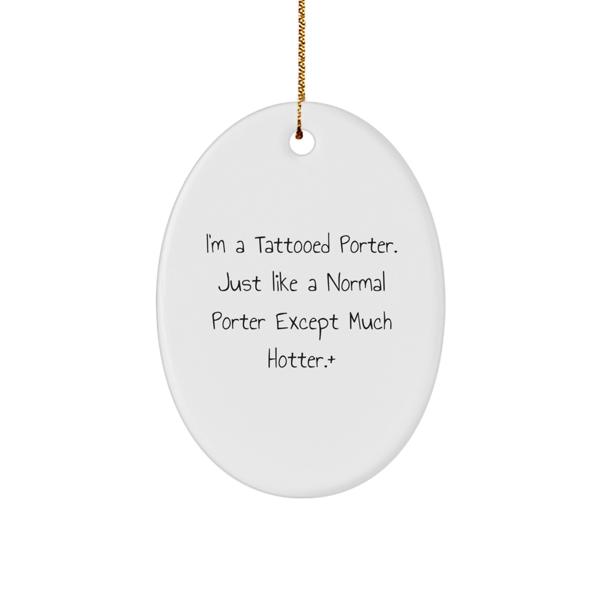 Funny I'm A Tattooed Porter Gifts for Porter Oval Ornament from Friends and Family, Hot Christmas Decorations - Image 1