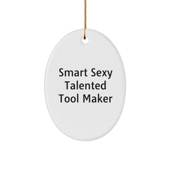 Sexy Talented Tool Maker Gifts from Friends - Funny Oval Ornament for Christmas - Image 1