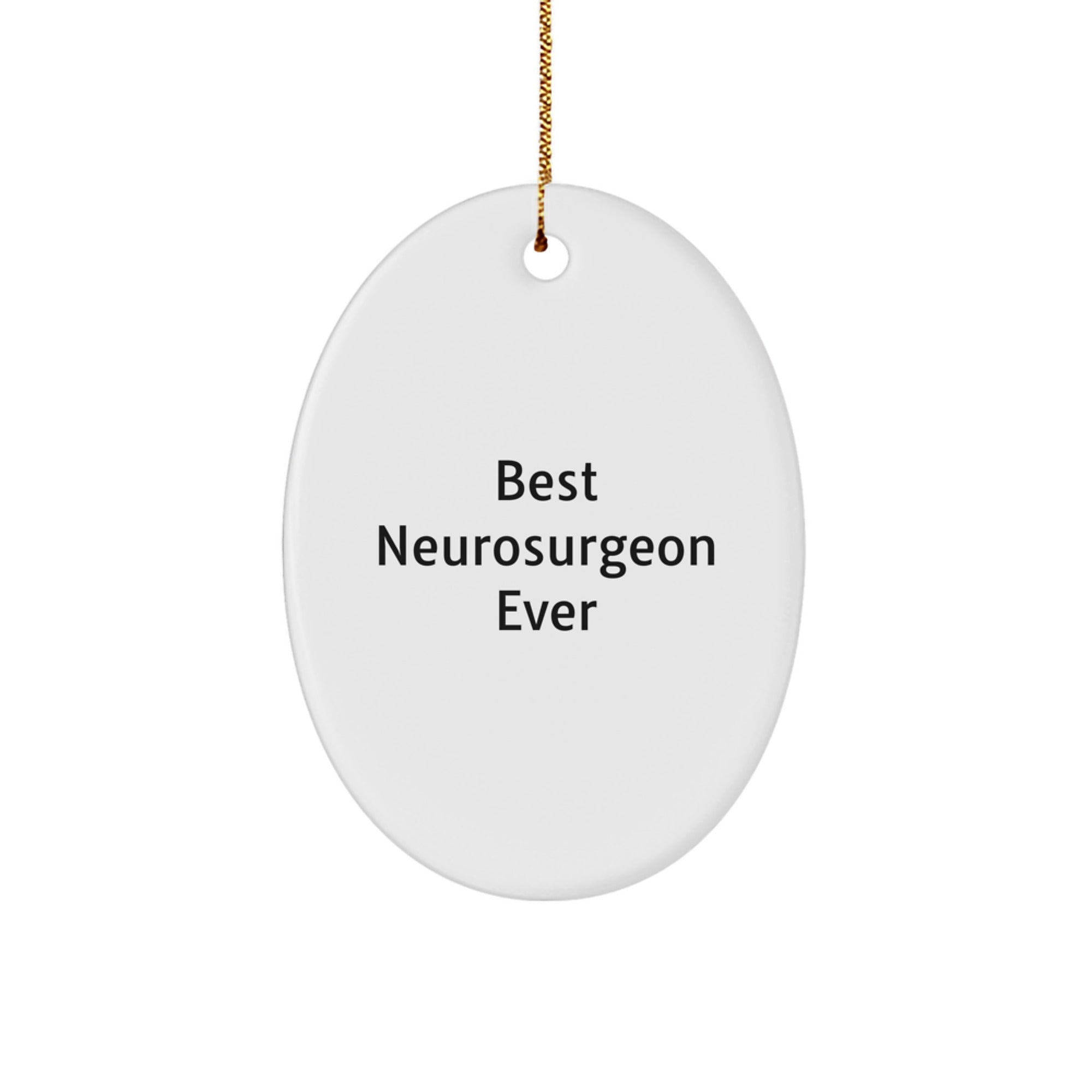 Funny Neurosurgeon Gifts from Friends for Best Neurosurgeon Ever Oval Ornament, Perfect for Christmas - Image 1