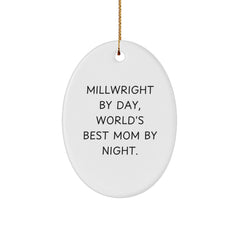 Millwright Gifts from Mom - Oval Ornament for Christmas, Funny Quote 'Millwright By Day, World's Best Mom By Night.' - Image 1