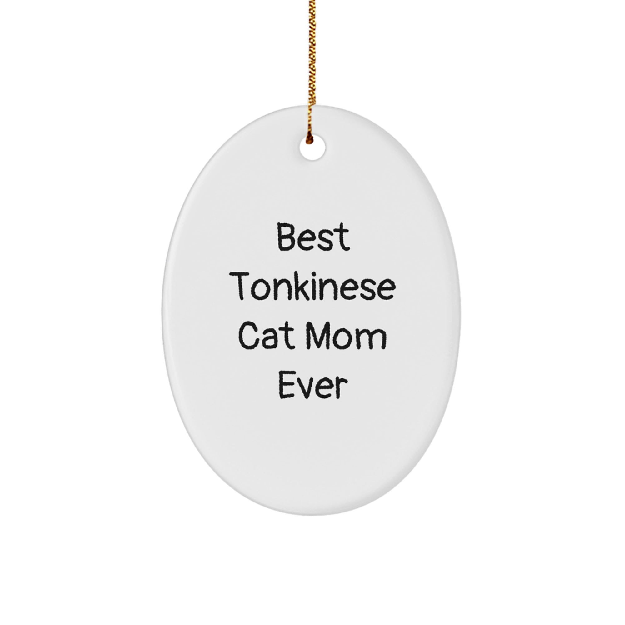Funny Tonkinese Cat Mom Gifts, Oval Ornament for Christmas, 'Best Tonkinese Cat Mom Ever' Quote, Gifts from Mom to Tonkinese Cat Lover - Image 1