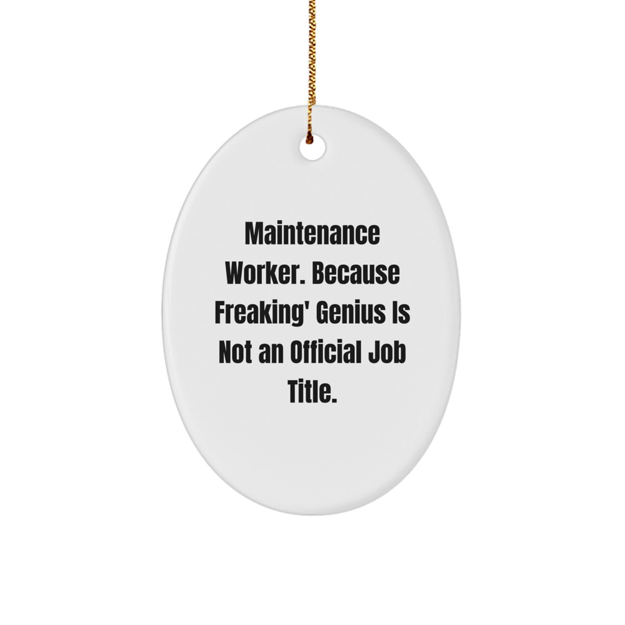 Funny Maintenance Worker Gifts for Men - Oval Ornament from 'Freaking' genius Is Not An Official Job Title, Perfect Christmas Unique Gifts - Image 1