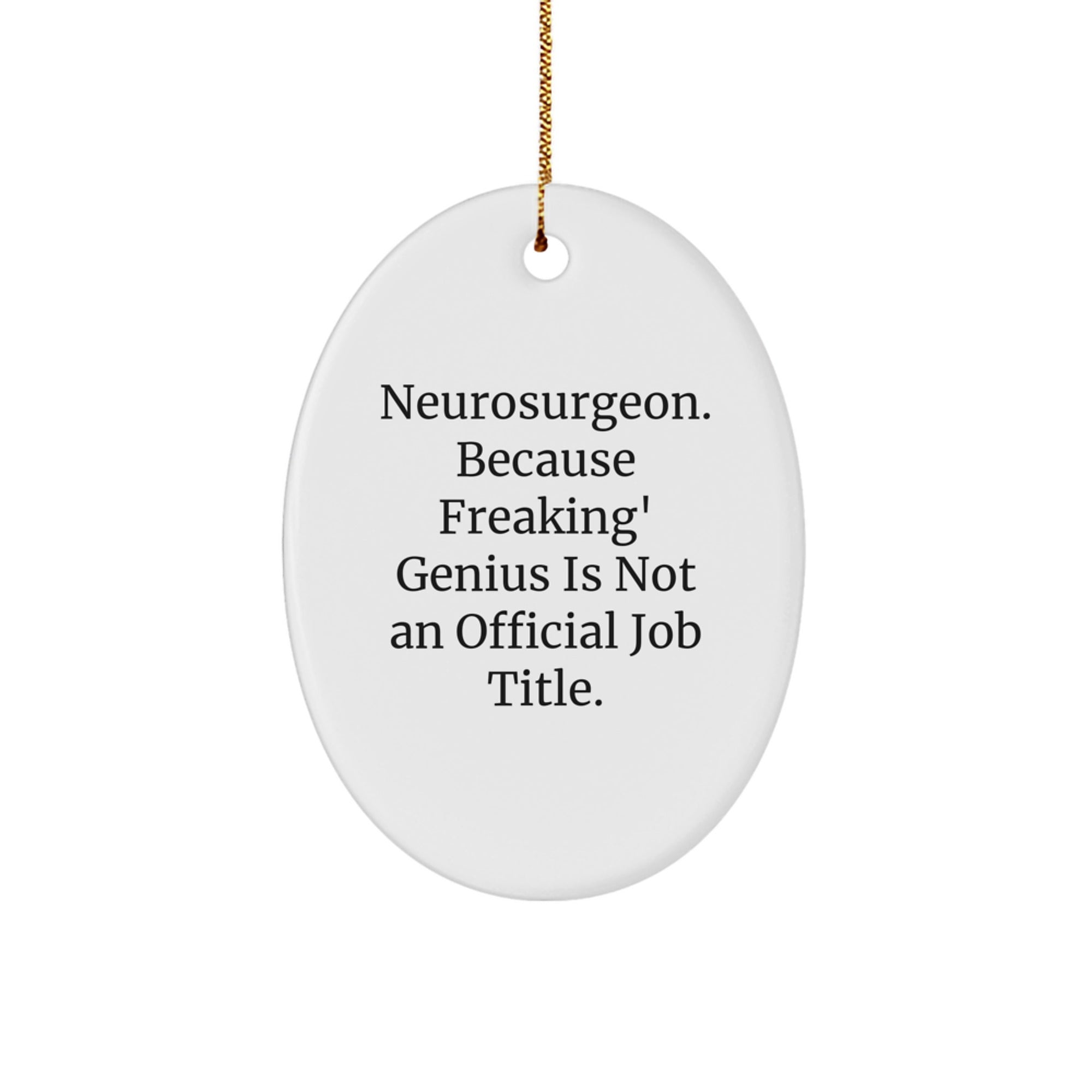 Funny Neurosurgeon Gifts from Friends, Oval Ornament for Neurosurgeon, Christmas Unique Presents - Image 1
