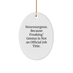 Funny Neurosurgeon Gifts from Friends, Oval Ornament for Neurosurgeon, Christmas Unique Presents - Image 1