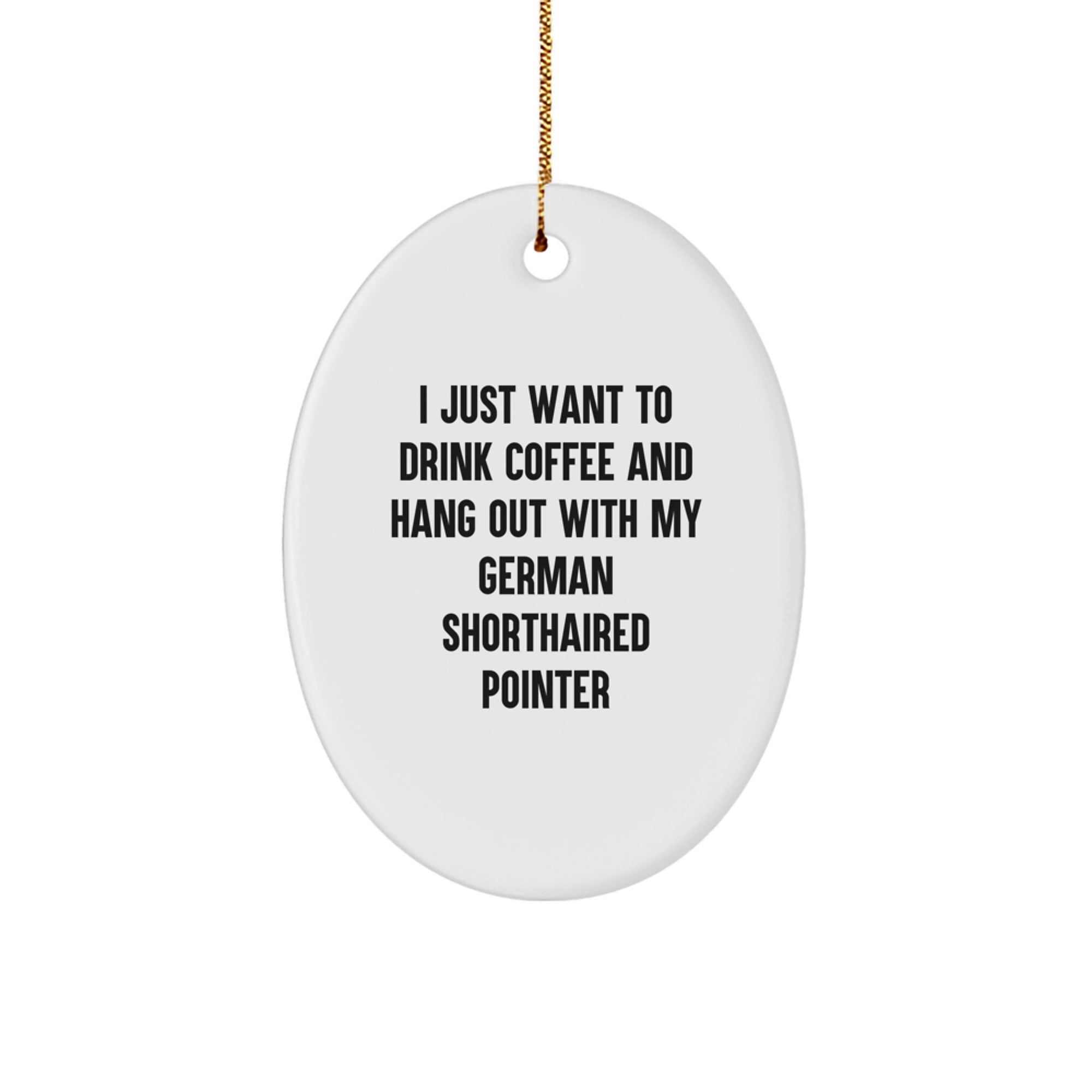 German Shorthaired Pointer Dog Gifts, Funny Quote Oval Ornament, Gifts from Men or Women for German Shorthaired Pointer Dog Lovers, Christmas Unique Gifts - Image 1
