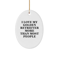 Golden Retriever Dog Oval Ornament Gifts from Friends for Christmas - Funny Quote 'I Love My Golden Retriever More Than Most People' - Image 1