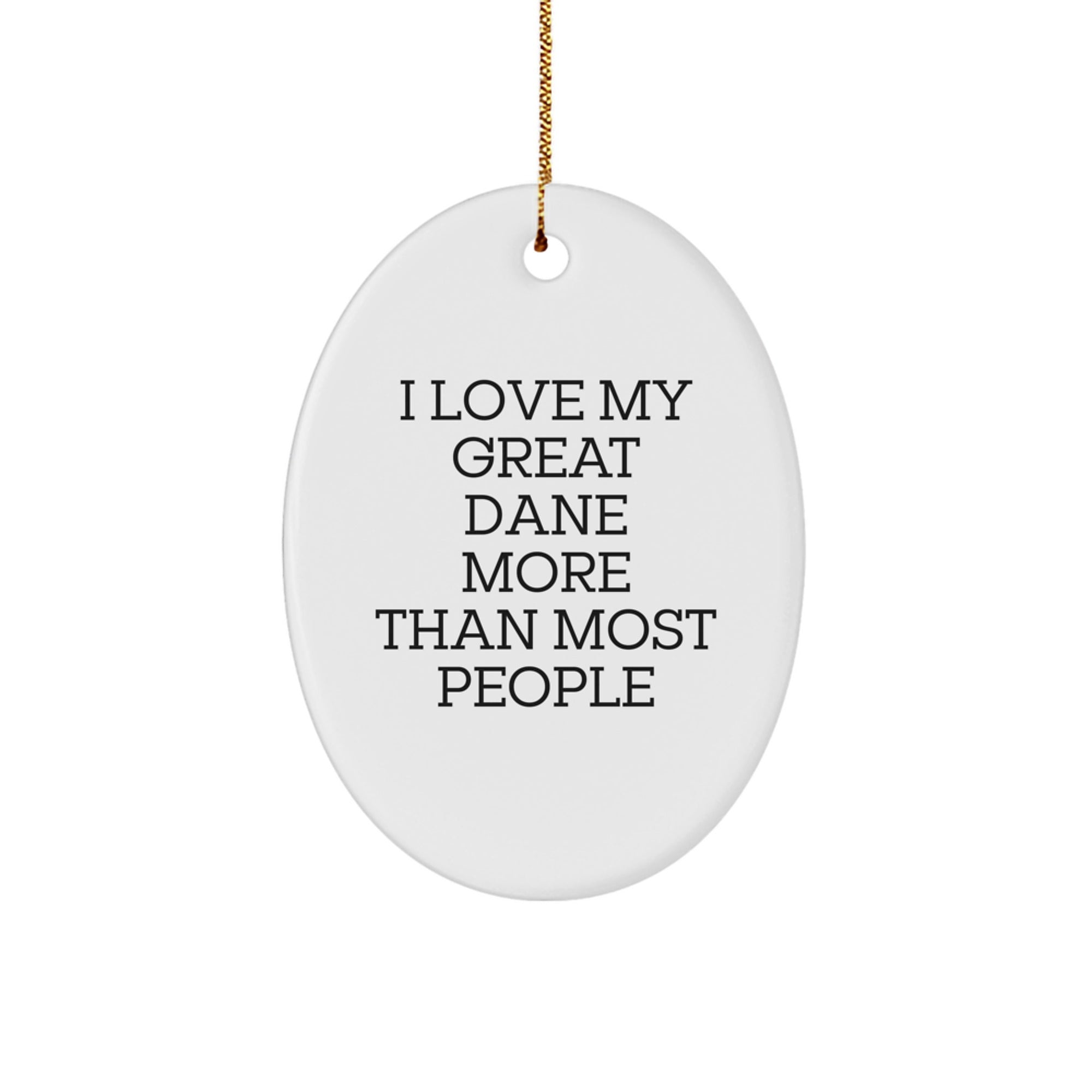 Funny Great Dane Dog Gifts from Friends and Family - Oval Ornament I Love My Great Dane More Than Most People - Image 1