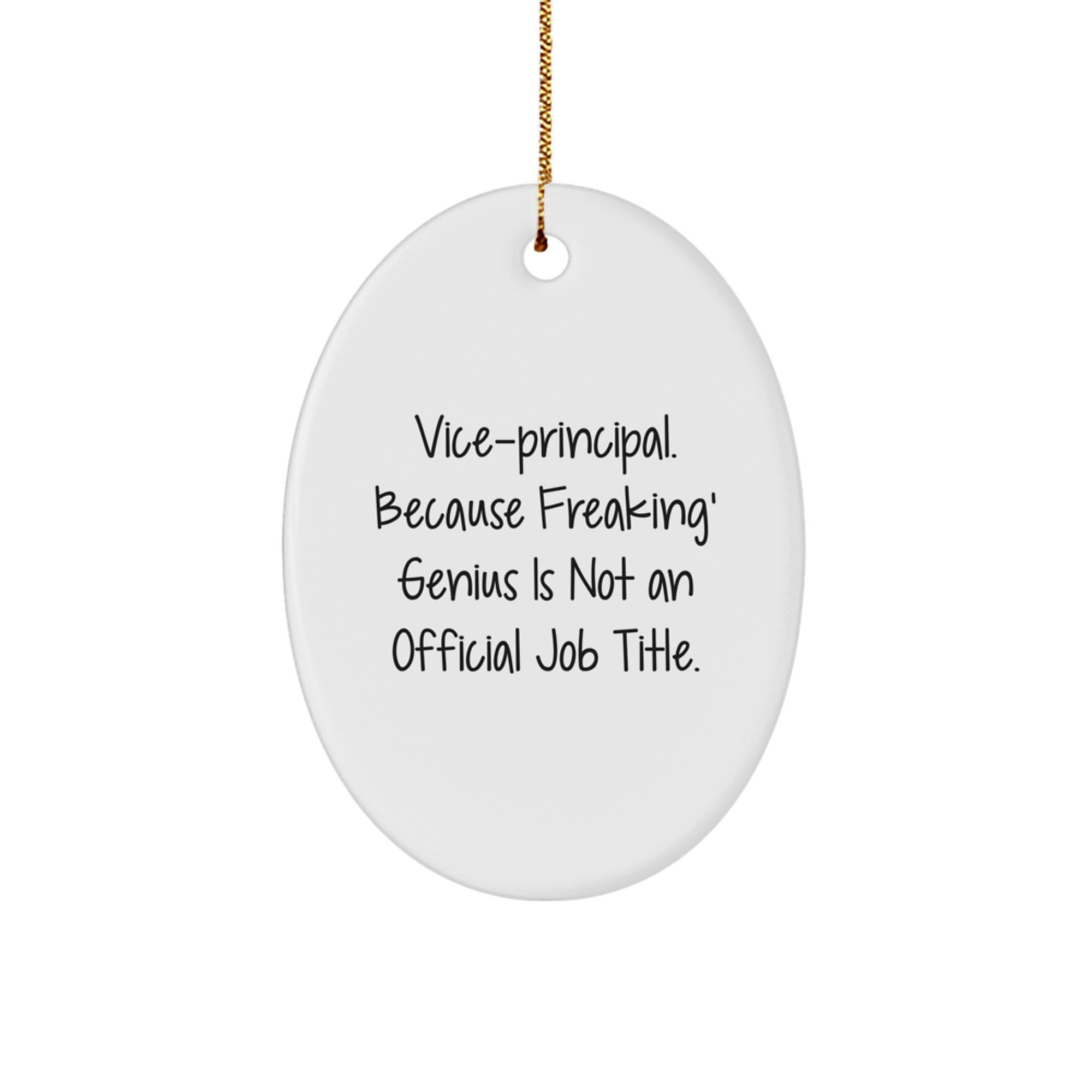 Funny Vice-principal Gifts for Men, Unique Oval Ornament, 'Vice-principal. Because Freaking' genius Is Not An Official Job Title.' - Image 1