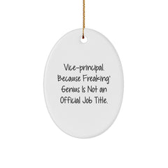 Funny Vice-principal Gifts for Men, Unique Oval Ornament, 'Vice-principal. Because Freaking' genius Is Not An Official Job Title.' - Image 1