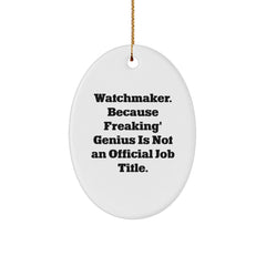 Funny Watchmaker Gifts from Friends for Christmas - Oval Ornament for Watchmaker Men or Women - Image 1