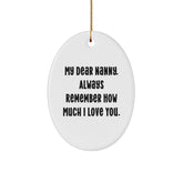 Gifts from Family to Nanny, My Dear Nanny. Always Remember How Much I Love You., Oval Ornament for Christmas - Image 1