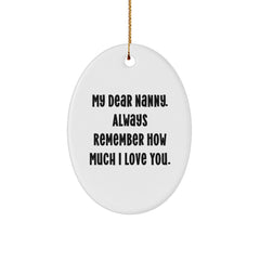Gifts from Family to Nanny, My Dear Nanny. Always Remember How Much I Love You., Oval Ornament for Christmas - Image 1