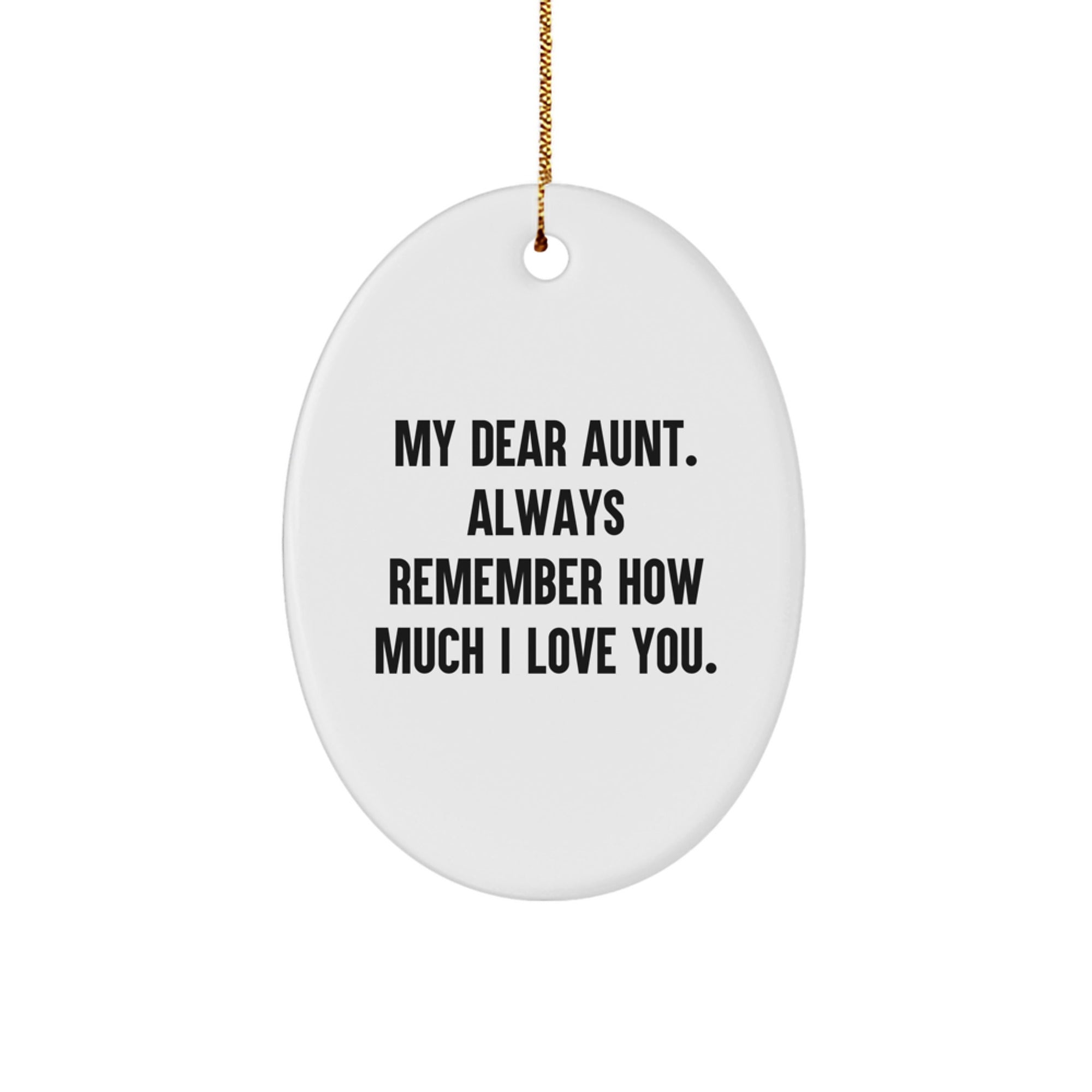 Aunt Gifts from Men, Women, Friends, Coworkers, and Family - Oval Ornament with Quote 'My Dear Aunt. Always Remember How Much I Love You.' - Christmas Unique Tokens - Image 1