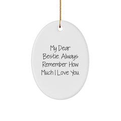 Funny Bestie Gifts from Men - 'My Dear Bestie, Always Remember...' Oval Ornament for Bestie's Christmas - Image 1