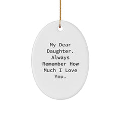 Gifts from Mom to Daughter - My Dear Daughter Always Remember How Much I Love You Oval Ornament, Christmas Unique Gifts - Image 1