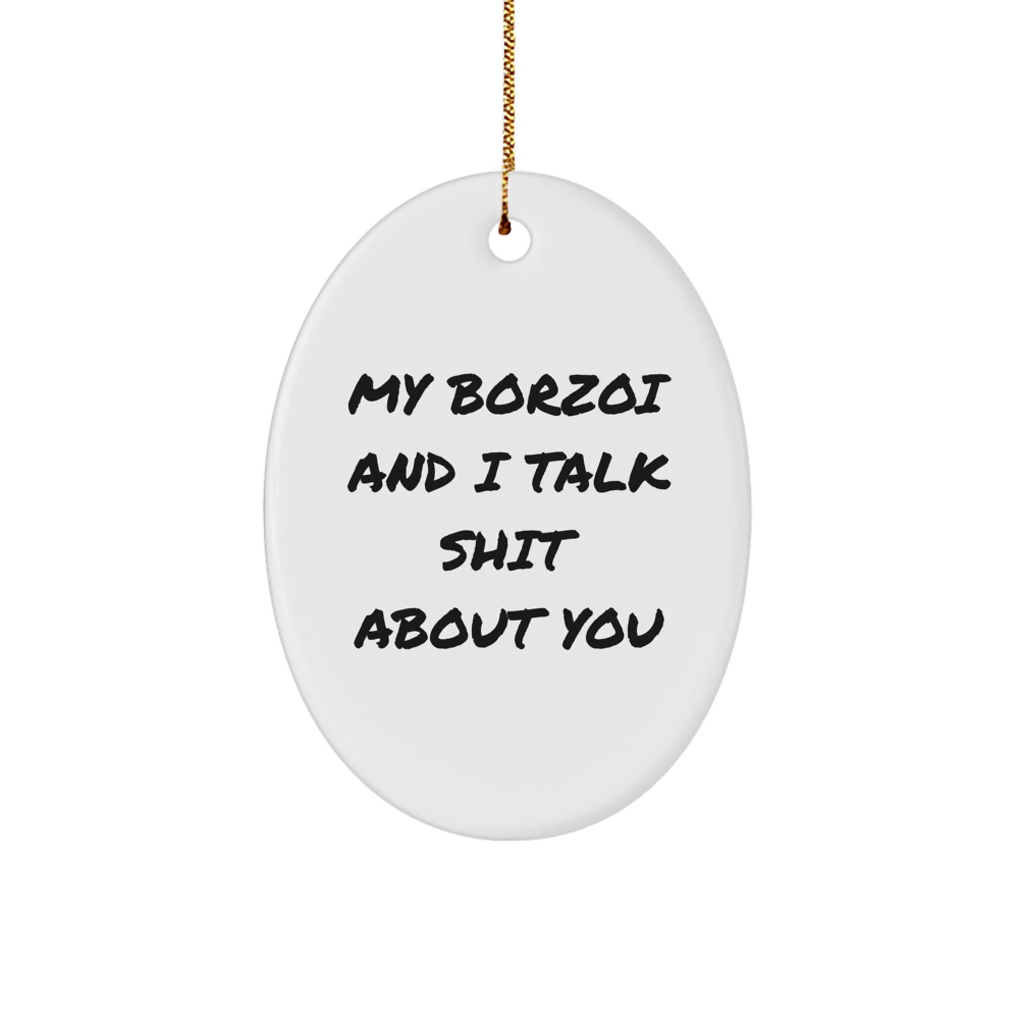 Funny Borzoi Dog Oval Ornament Gifts from Friends to Family - My Borzoi And I Talk Shit About You, White, 3.25 Inch, Christmas Unique - Image 1