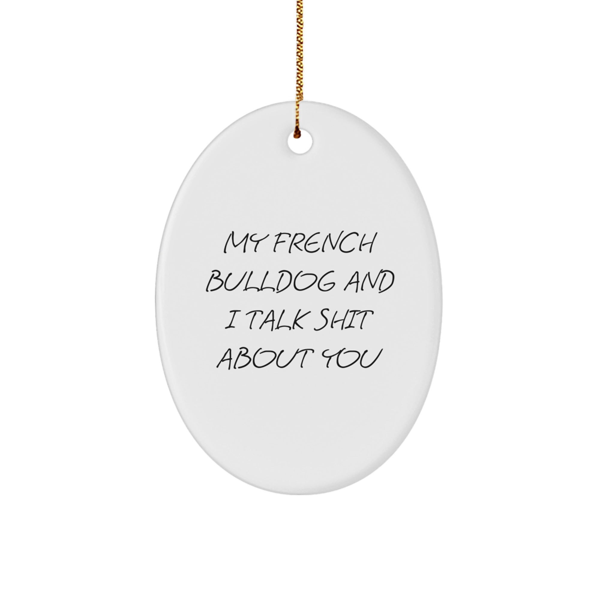 Funny French Bulldog Oval Ornament - Gifts from Men to French Bulldog Lovers - Christmas Unique Gifts - Image 1