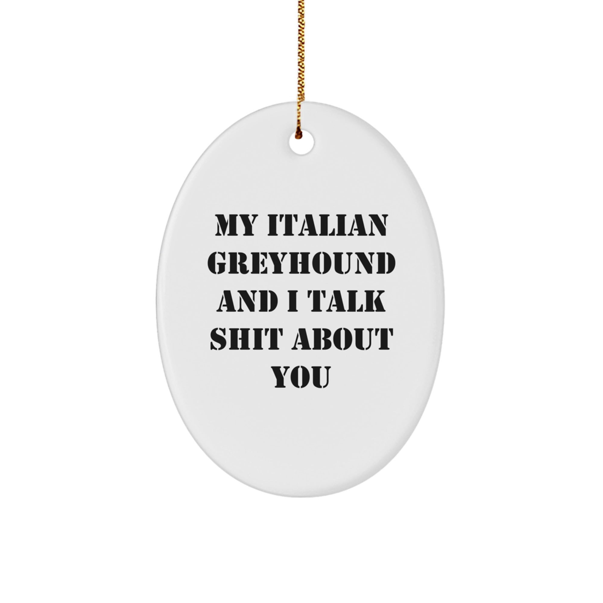 Italian Greyhound Dog Oval Ornament Funny Quote Gifts for Men Friends Family Christmas - Image 1