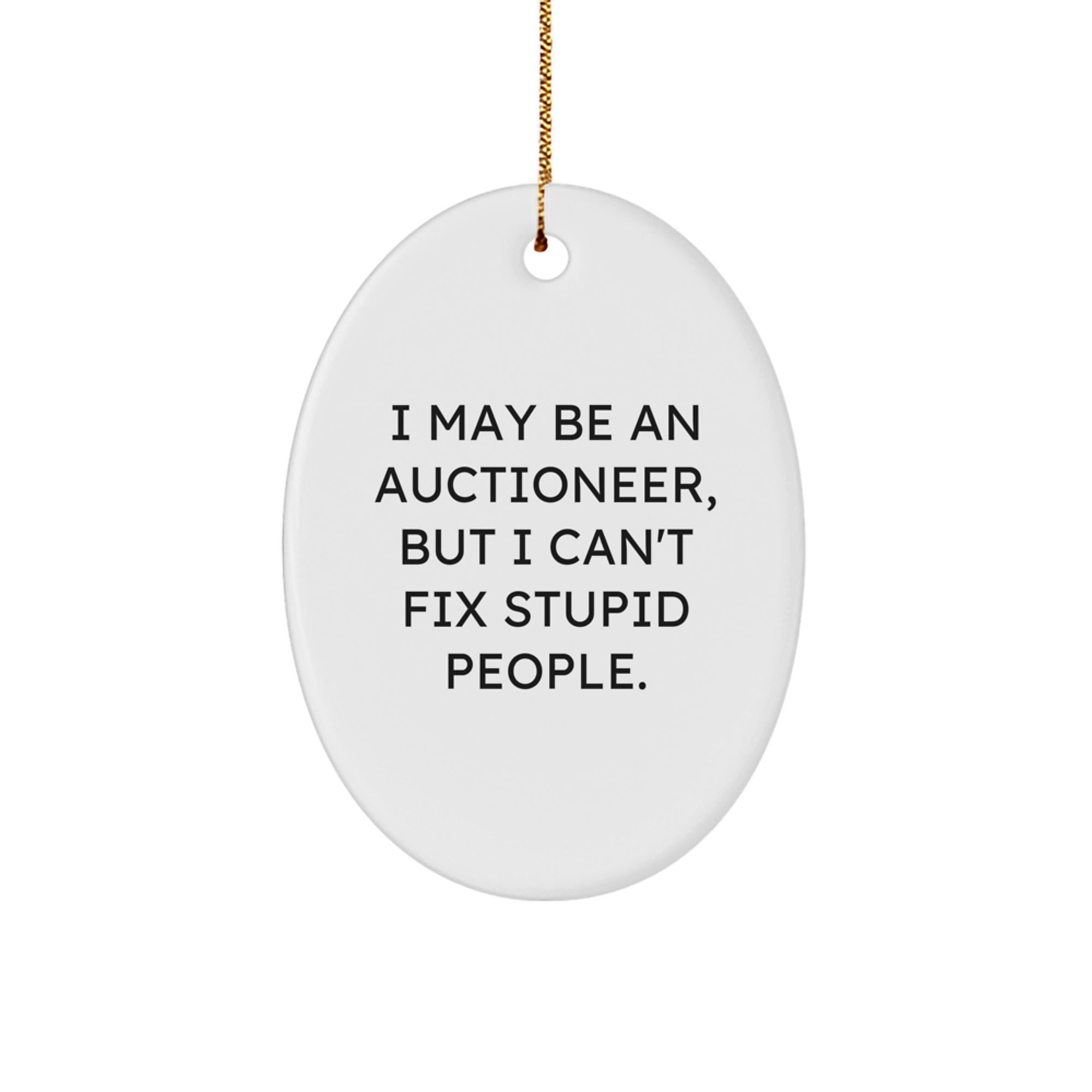 Funny Gift for Auctioneer Friends, Oval Ornament with Auctioneer Quote, Unique Christmas Unique Gifts from Friends to Auctioneer - Image 1