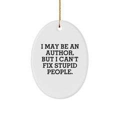 Author Gifts for Men - Oval Ornament Funny Quote Christmas Unique Gifts from Friends - 'I May Be An Author' - Image 1