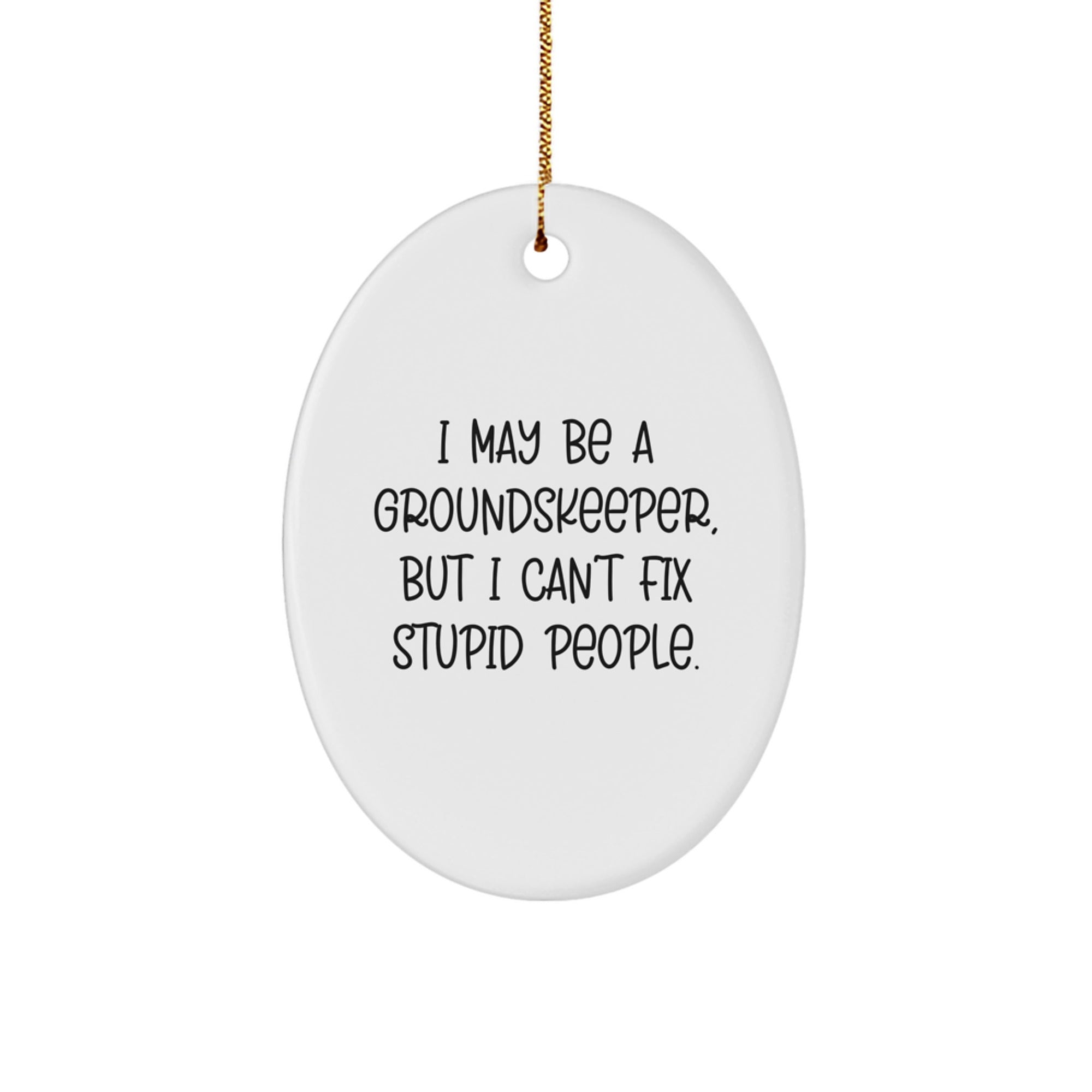Funny groundskeeper Oval Ornament Gifts from Friends for Christmas Unique Presents for Men - Image 1