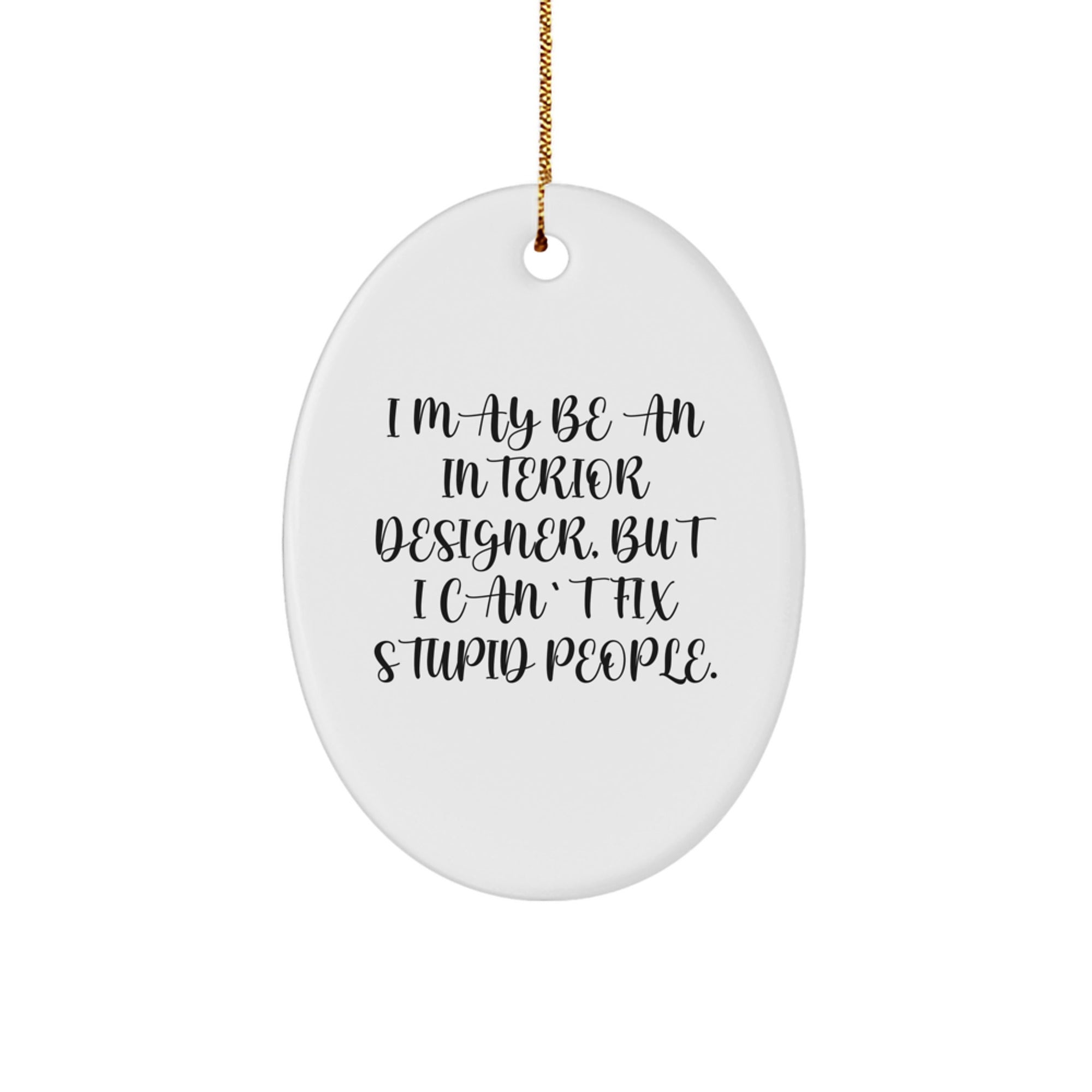 Funny Interior Designer Oval Ornament Gifts from Friends for Christmas - Oval Ornament, Interior Designer Gifts, Funny Quote, Christmas Unique Gifts, Gifts from Men to Interior Designer - Image 1
