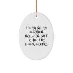 Funny Interior Designer Oval Ornament Gifts from Friends for Christmas - Oval Ornament, Interior Designer Gifts, Funny Quote, Christmas Unique Gifts, Gifts from Men to Interior Designer - Image 1