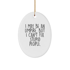 Funny I May Be An Umpire Gift for Umpire Fans - Oval Ornament from Friends - White Oval Christmas Unique Gifts - Image 1