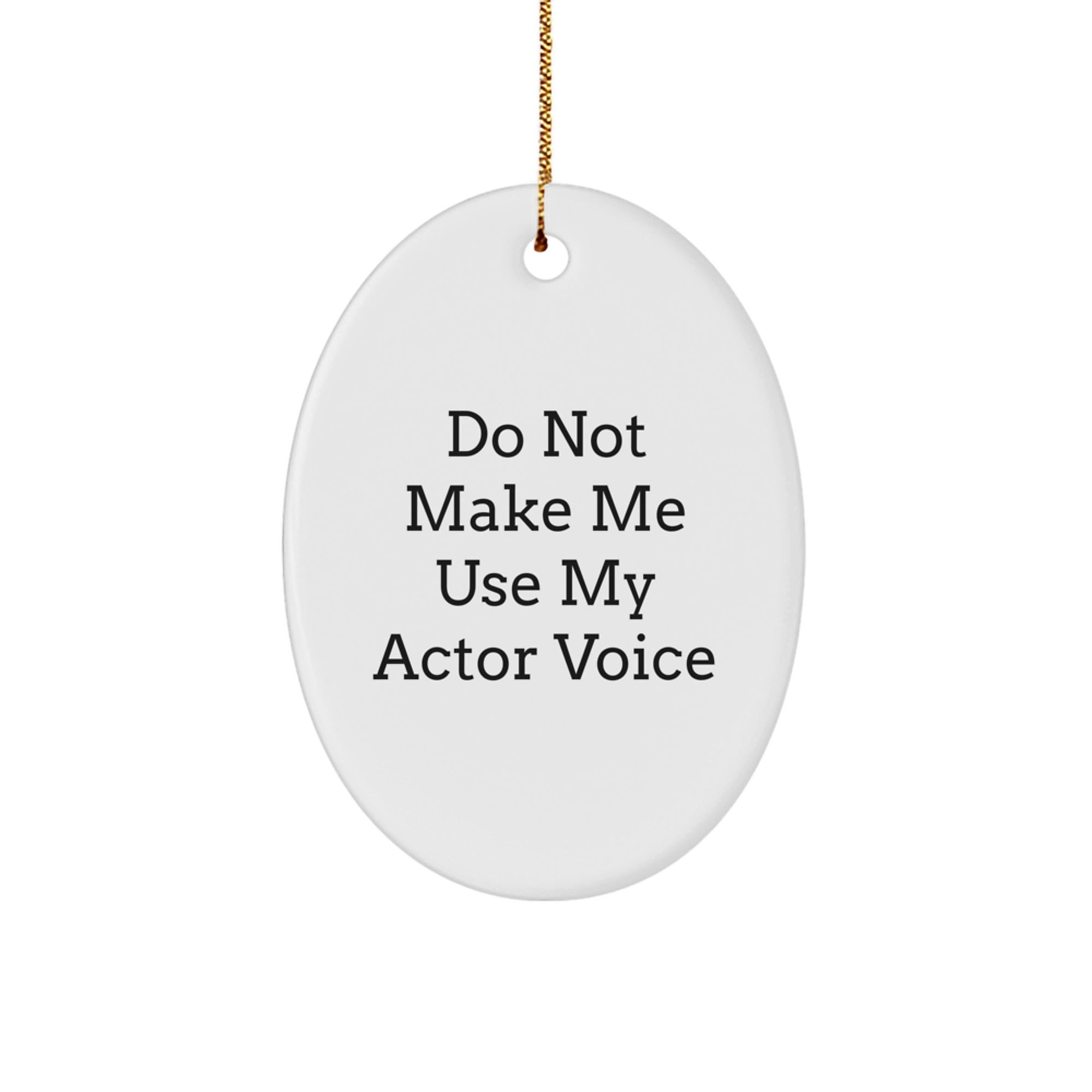 Funny Actor Quotes Oval Ornament, Unique Gifts from Friends for Actor, Christmas Decorations - Image 1