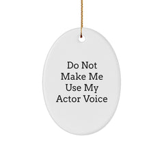 Funny Actor Quotes Oval Ornament, Unique Gifts from Friends for Actor, Christmas Decorations - Image 1