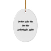 Funny Archeologist Gifts from Friends for Christmas - Oval Ornament Quote - Archeologist Voice Christmas Unique Gifts - Image 1