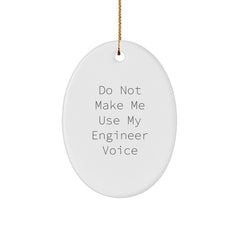Funny Engineer Gifts from Friends - Oval Ornament for Men, Christmas Unique Gifts for Engineer Friends, Do Not Make Me Use My Engineer Voice - Image 1