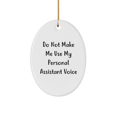 Funny Personal Assistant Gifts from Friends - Do Not Make Me, Oval Ornament for Coworkers, Unique Christmas Memorable Presents - Image 1