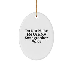 Funny Sonographer Gifts from Friends and Family, Oval Ornament for Sonographer, Do Not Make Me Use My Sonographer Voice, Christmas Unique Gifts, Gifts for Sonographer - Image 1