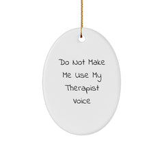Funny Therapist Gifts for Men Women Friends Family, Oval Ornament Do Not Make Me Use My Therapist Voice, Christmas Unique Presents from Friends, Family, Coworkers - Image 1